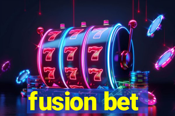 fusion bet